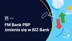BIZ Bank nową nazwą handlową FM Banku PBP