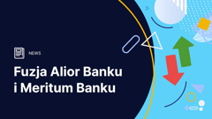 Meritum Bank połączył się z Alior Bankiem