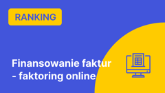 Finansowanie faktur – faktoring online – ranking – październik 2023 r.