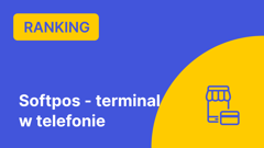Ranking terminali płatniczych w telefonie (softpos) – wrzesień 2023 r.