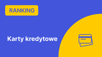 Ranking Kart Kredytowych (🥇 aż 1100 zł Premii) – Marzec 2025