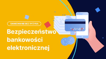 Bezpieczna bankowość elektroniczna: nie daj się okraść! Poznaj 15 skutecznych sposobów ochrony