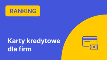 Ranking Kart Kredytowych dla Firm – Sierpień 2024 r.