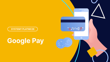 Płatności Google Pay i Portfel Google