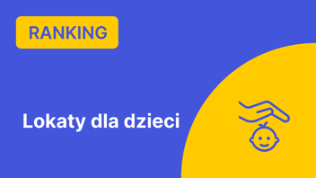 Ranking Lokat dla Dzieci – Październik 2024 r.