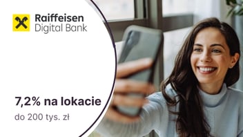 Nawet 7,2% na Lokacie dla Ciebie w Raiffeisen Digital Banku
