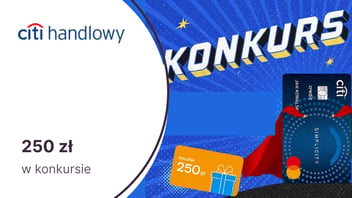 250 zł w konkursie "Twoja szczęśliwa karta" zorganizowanym na zlecenie Citibanku