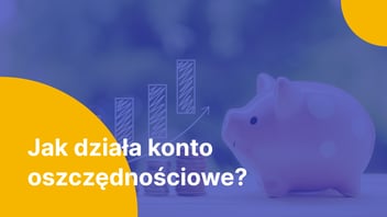 Konto oszczędnościowe - co to jest i jak działa? Przewodnik