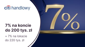 7% przez pół roku na Koncie Oszczędnościowym + 7% na 3-miesięcznej lokacie za otwarcie konta Citigold w Citibanku