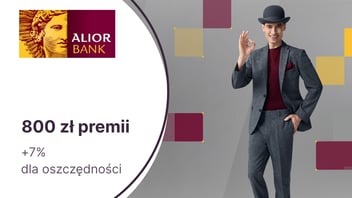 800 zł premii z bezwarunkowo darmowym Alior Kontem w Alior Banku + 7% na lokacie