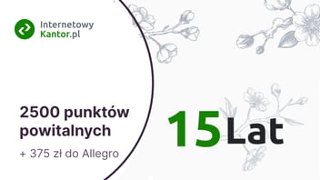 2500 pkt na wymianę bez spreadu i do 375 zł do Allegro za skuteczne polecenia od InternetowyKantor.pl