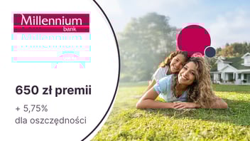 Aż 650 zł premii z kontem Millennium 360° + 5,75% do 100 000 zł na koncie oszczędnościowym. Ponadto 200 zł za Konto Junior