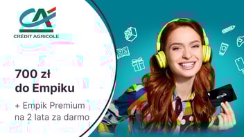 700 zł do Empiku i usługa Empik Premium za darmo przez dwa lata za Konto dla Ciebie w Credit Agricole