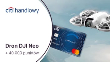 Dron DJI Neo + 40 000 punktów w Bezcennych Chwilach (500 zł) za kartę kredytową Citi Simplicity w Citibanku