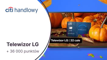 Telewizor LG + 36 000 punktów (450 zł) w Bezcennych Chwilach za kartę kredytową Citi Simplicity w Citibanku