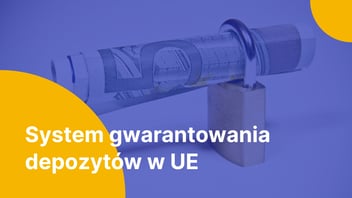 Masz lokatę w zagranicznym banku? Sprawdź, jak działa gwarancja depozytów