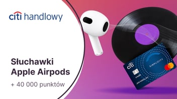 Słuchawki Apple AirPods 4 (745 zł) + 40 000 punktów (500 zł) + zwolnienie z opłat za kartę kredytową Citi Simplicity w Citibanku