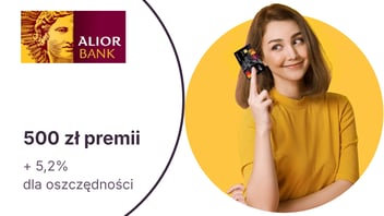 500 zł premii + 5,2% dla oszczędności dla osób w wieku 18-25 lat z Alior Kontem w Alior Banku