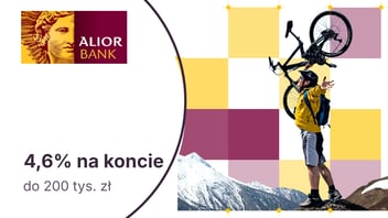 Do 4,6% do 200 tys. zł na Koncie Max Oszczędnościowym w Alior Banku