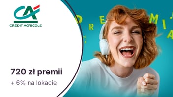 Do 720 zł moneyback za Konto dla Ciebie w Credit Agricole. Ponadto 6% na Lokacie Powitalnej