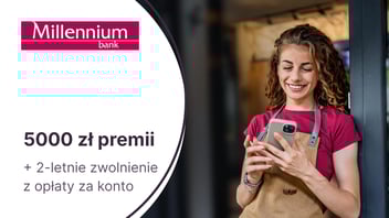 Nawet 5000 zł premii dla JDG z Kontem Mój Biznes w Banku Millennium