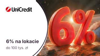 6% na Lokacie Powitalnej do 100 tys. zł dla nowych klientów UniCredit