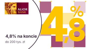 Do 4,8% do 200 tys. zł na Koncie Max Oszczędnościowym w Alior Banku