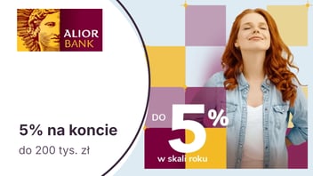5% do 200 tys. zł na Koncie Oszczędnościowym na Start w Alior Banku