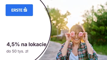 4,5% na Lokacie na powitanie do 50 tys. zł dla nowych klientów Erste Bank Polska