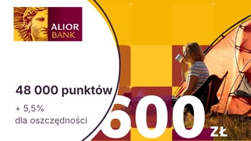48 000 punktów (600 zł) + 5,5% dla oszczędności z Alior Kontem w Alior Banku