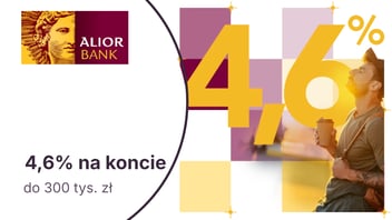 Do 4,6% do 300 tys. zł na Koncie Max Oszczędnościowym w Alior Banku