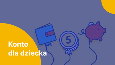 Konto bankowe dla dziecka poniżej 13 lat. Jak założyć konto małemu dziecku?