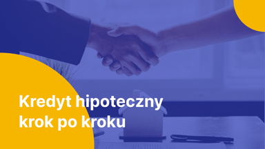 Kredyt hipoteczny krok po kroku – jak przebiega ten proces?