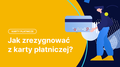 Jak zrezygnować z karty płatniczej – instrukcja i skutki