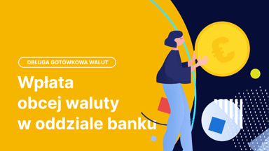 Jak wpłacić euro, dolary i inne waluty na konto walutowe? Sprawdź opłaty