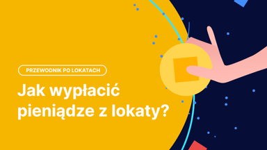Wypłata środków z lokaty – jak wypłacić pieniądze z banku?