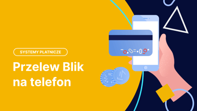 Przelew Blik na telefon: jak go wykonać i odebrać? – krok po kroku