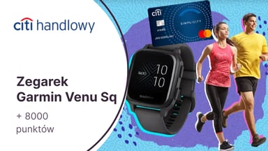 Zegarek Garmin Venu Sq + 8000 punktów w Bezcennych Chwilach w promocji karty kredytowej Citi Simplicity w Citi Handlowym