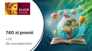 740 zł od Alior Banku: 500 zł na start + 240 zł premii moneyback z Kontem Jakże Osobistym + 7% dla oszczędności