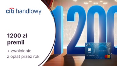 HIT! Aż 1200 zł premii za kartę kredytową Citi Simplicity i zwolnienie z opłat przez rok w Citi Handlowym