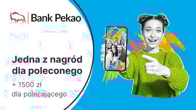 1500 zł dla polecającego konto w programie Polecam Przekorzystnie, a dla nowego klienta nagroda w wybranej promocji Banku Pekao