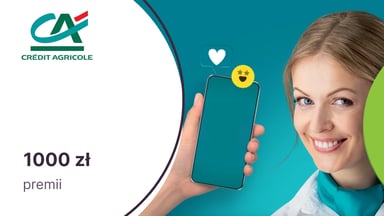 Nawet 1000 zł premii za Konto dla Ciebie w Credit Agricole