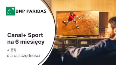 Canal+ Super Sport na 6 miesięcy + 8% dla oszczędności z Kontem Otwartym na Ciebie lub Moim Kontem Premium i Kartą tenisową Visa w BNP Paribas