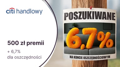 500 zł premii + 6,7% na Koncie Oszczędnościowym za DARMOWE CitiKonto w Citibanku!