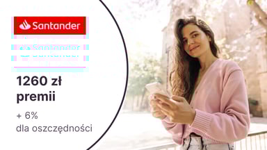 HIT! Do 1260 zł premii za konto w Santander Bank Polska + 6% dla oszczędności