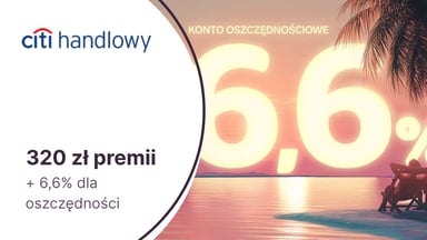320 zł premii + 6,6% na Koncie Oszczędnościowym za DARMOWE CitiKonto w Citibanku!