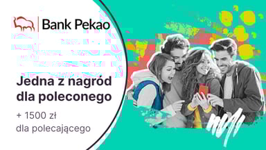 1500 zł dla polecającego konto w programie Polecam Przekorzystnie, a dla nowego klienta nagroda w wybranej promocji Banku Pekao