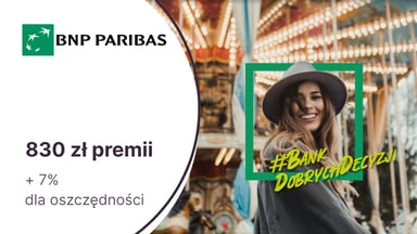Nawet 830 zł premii z Kontem Otwartym na Ciebie w BNP Paribas + 7% dla oszczędności