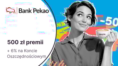 500 zł premii za Konto Przekorzystne w Banku Pekao + kawa w Costa Coffee za pół ceny + Konto Oszczędnościowe na 6%
