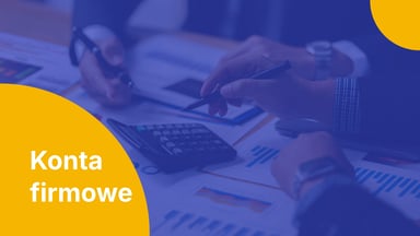 Przewodnik po kontach firmowych 2026: czy są obowiązkowe, ile kosztują i jak je założyć?